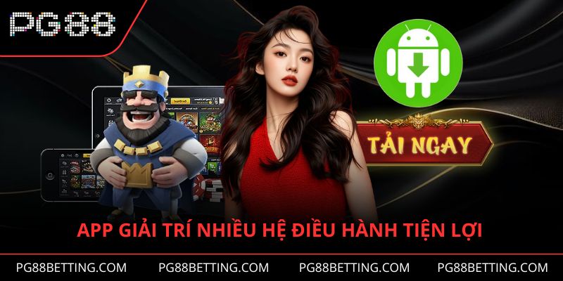 App giải trí nhiều hệ điều hành tiện lợi