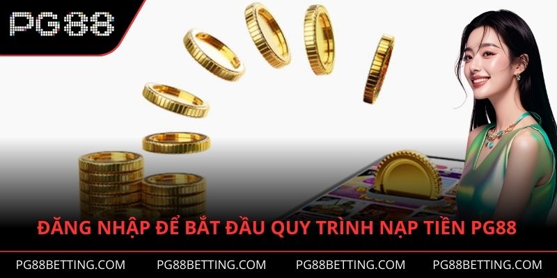 Đăng nhập để bắt đầu quy trình nạp tiền PG88 của bạn