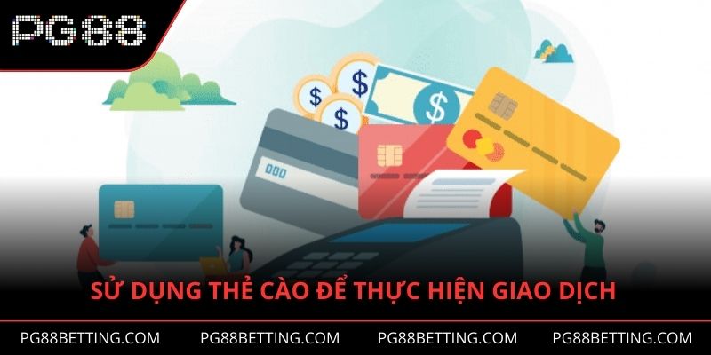 Sử dụng thẻ cào để thực hiện giao dịch dễ dàng