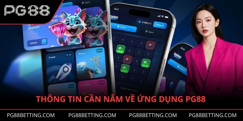 Tổng quan thông tin cần nắm về ứng dụng PG88