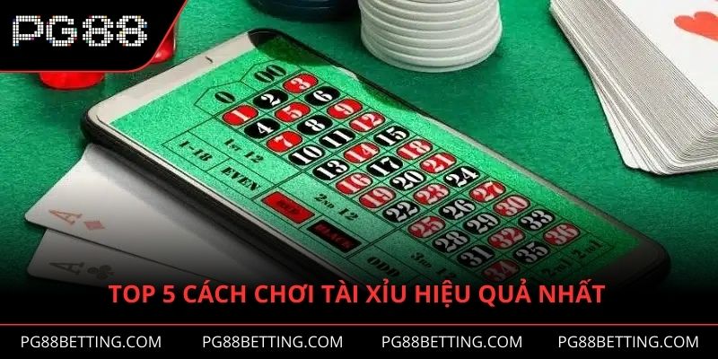 Top 5 cách chơi tài xỉu một cách hiệu quả nhất